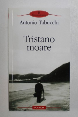 TRISTANO MOARE : O VIATA de ANTONIO TABUCCHI , 2009 foto
