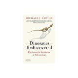 Dinosaurs Rediscovered: The Scientific Revolution in Paleontology