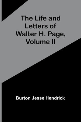 The Life and Letters of Walter H. Page, Volume II foto
