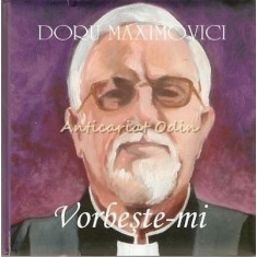 Vorbeste-mi - Doru Maximovici