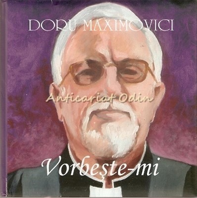 Vorbeste-mi - Doru Maximovici foto