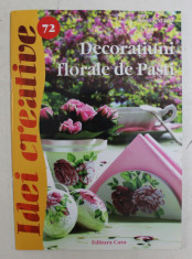 DECORATIUNI FLORALE DE PASTI de RADICS MARIA , COLECTIA &amp;#039; IDEI CREATIVE &amp;#039; NR. 72 , 2013 foto