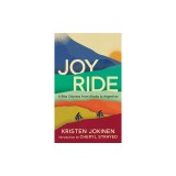 Joy Ride: A Bike Odyssey from Alaska to Argentina