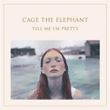 Tell Me I&#039;m Pretty | Cage the Elephant