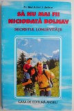 Sa nu mai fii bolnav: Secretul longevitatii - Robert G. Jackson. Carte tratamente naturiste, medicina alternativa.