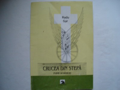 Crucea din stepa. Poeme de rasboiu - Radu Gyr foto