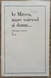 Io Mircea, mare voievod si domn// dedicatie Horia Nestorescu-Balcesti