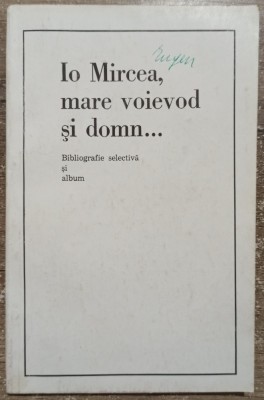 Io Mircea, mare voievod si domn// dedicatie Horia Nestorescu-Balcesti foto