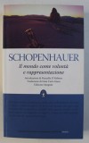 SCHOPENHAUER-IL MONDO ... (LUMEA CA VOINTA SI REPREZENTARE-ED.ITALIANA)