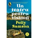 Un Teatru Pentru Visatori, Polly Samson - Editura Humanitas Fiction