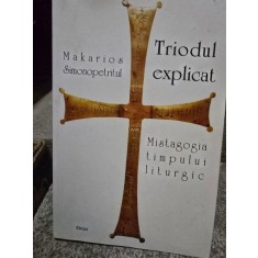 Triodul explicat. Mistagogia timpului liturgic - Makarios Simonopetritul