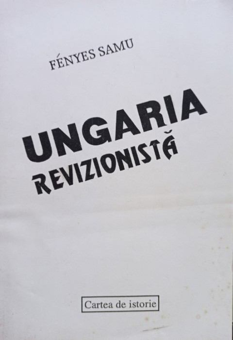 Fenyes Samu - Ungaria revizionista (semnata) (1996)