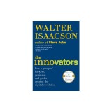 The Innovators: How a Group of Hackers, Geniuses, and Geeks Created the Digital Revolution