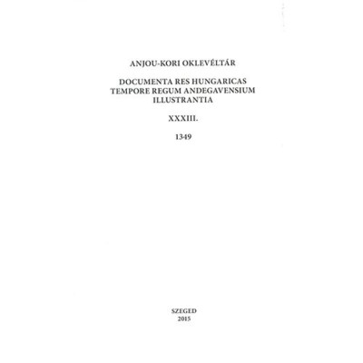 Anjou-kori oklev&amp;eacute;lt&amp;aacute;r XXXIII. 1349 - Documenta res Hungaricas tempore regum Andegavensium illustrantia - Sebők Ferenc foto