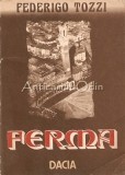 Ferma. Cu Ochii Inchisi. Egoistii - Federigo Tozzi, Dacia, 1989, 256 Pagini, Roman