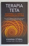 TERAPIA TETA , SCOATEREA LA LUMINA A CONVINGERILOS ASCUNSE de VIANNA STIBAL , 2024