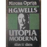 H.G. WELLS UTOPIA MODERNA-MIRCEA OPRITA-222122