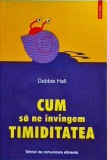 Debbie Hall - Cum sa ne invingem timiditatea