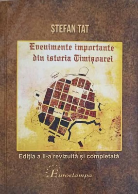 EVENIMENTE IMPORTANTE DIN ISTORIA TIMISOAREI-STEFAN TAT-249979 foto
