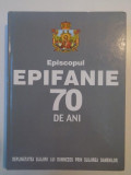 EPISCOPUL EPIFANIE 70 DE ANI de PR.PROF. COSTICA PANAITE 2002