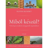 Miből k&eacute;sz&uuml;l? - N&ouml;v&eacute;nyi eredetű t&aacute;rgyaink nyom&aacute;ban - Fr&aacute;ter Erzs&eacute;bet