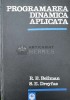 Programarea Dinamică Aplicată - Bellman &amp; Dreyfus, 1967, Editura Tehnică, 439 Pagini, Copertă Cartonată, Stare Foarte Bună