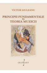 Principii fundamentale in teoria muzicii - Victor Giuleanu foto