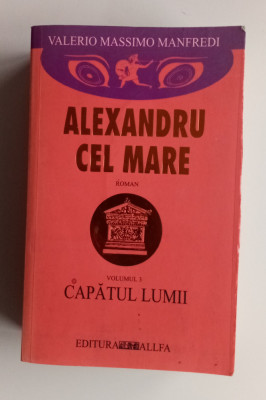 Alexandru Cel Mare - V. M. MANFREDI - VOL. 3-Capatul lumii foto