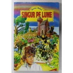 SINGUR PE LUME de HECTOR MALOT , ilustratii de E. BAYARD , ANII &#039;90 , PREZINTA URME DE UZURA