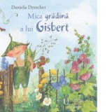 Mica gradina a lui Gisbert - Daniela Drescher