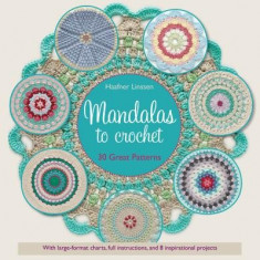 Mandalas to Crochet: 30 Great Patterns