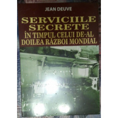 Serviciile secrete in timpul celui de-al doilea razboi mondial - Jean Deuve