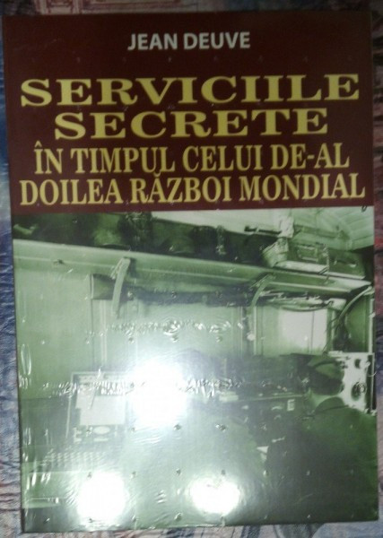 Serviciile secrete in timpul celui de-al doilea razboi mondial - Jean Deuve