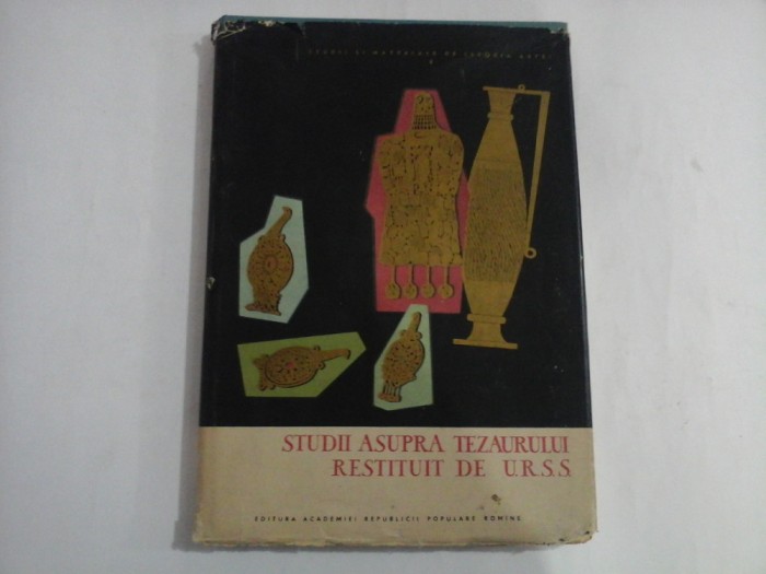 STUDII ASUPRA TEZAURULUI RESTITUIT DE U. R. S. S.