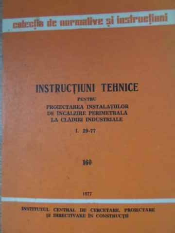INSTRUCTIUNI TEHNICE PENTRU PROIECTAREA INSTALATIILOR DE INCALZILE PERIMETRALA LA CLADIRI INDUSTRIALE I. 29-77.