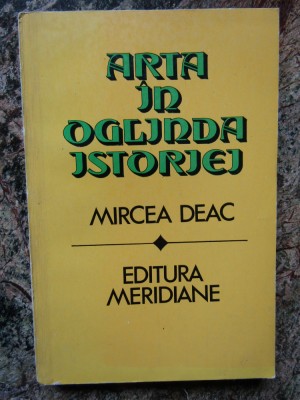 ARTA IN OGLINDA ISTORIEI-MIRCEA DEAC foto