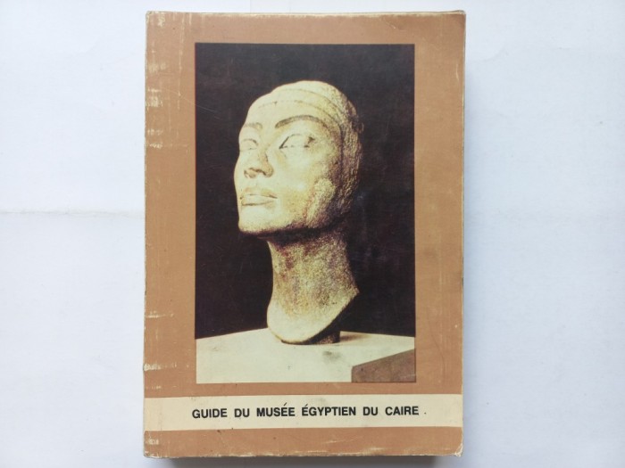 GUIDE DU MUSEE EGYPTIEN DU CAIRE - 1989 - DESCRIPTION SOMMAIRE DES PRINCIPAUX MONUMENTS
