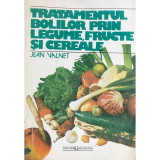 Jean Valnet - Tratamentul bolilor prin legume, fructe și cereale