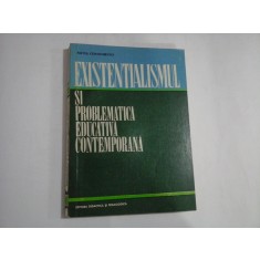 EXISTENTIALISMUL SI PROBLEMATICA EDUCATIVA CONTEMPORANA - Silvia CERNICHEVICI