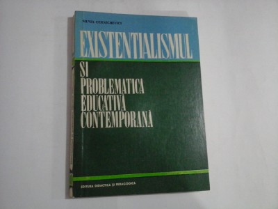 EXISTENTIALISMUL SI PROBLEMATICA EDUCATIVA CONTEMPORANA - Silvia CERNICHEVICI foto