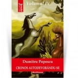 Cronos autodevorandu-se. Volumul 4: Angoasa putrefactiei - Dumitru Popescu