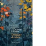 Declaratie de iubire (editie cartonata) - Gabriel Liiceanu