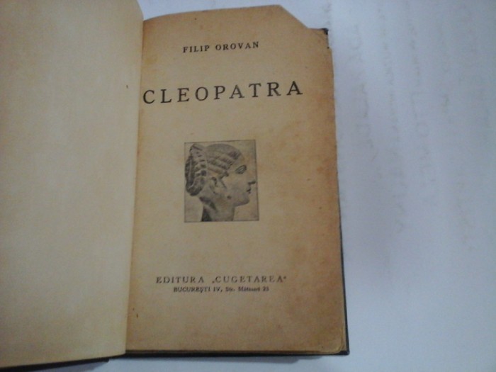 CLEOPATRA - Filip OROVAN - Editura Cugetarea, Bucuresti