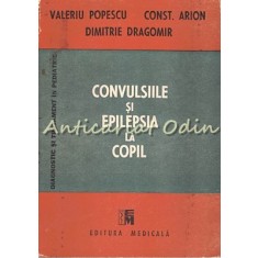 Convulsiile Si Epilepsia La Copil - Valeriu Popescu, Const. Arion