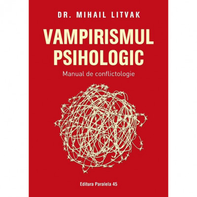 Vampirismul psihologic. Manual de conflictologie, Mihail Litvak foto