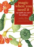 Magic When You Need It: 150 Spells You Can&#039;t Live Without