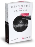 Diavolul din orasul alb - Erik Larson