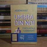 VERENA KAST - UMBRA DIN NOI : FORTA VITALA SUBVERSIVA , 2013 *