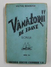 VANATORII DE EPAVE - roman de VICTOR NEGOESCU , 1947 , DEDICATIE* foto