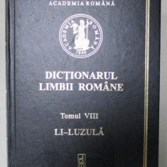 DICTIONARUL LIMBII ROMANE , TOMUL VIII , LITERA L : LI - LUZULA , 2010